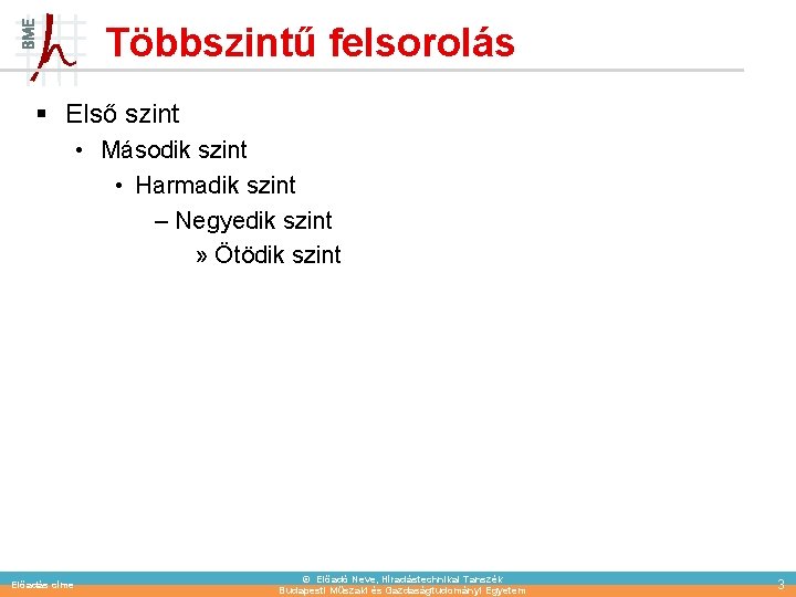 Többszintű felsorolás § Első szint • Második szint • Harmadik szint – Negyedik szint