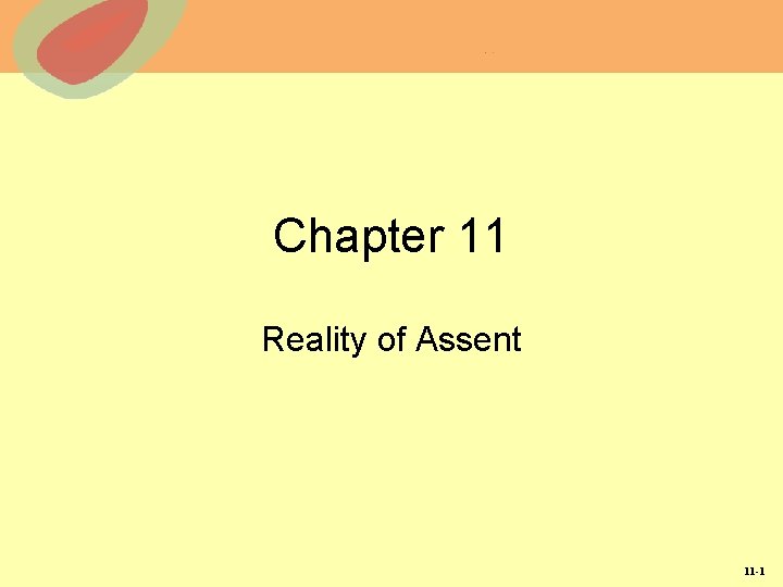 Chapter 11 Reality of Assent 11 -1 Chapter 11 Reality of Assent 11 -1