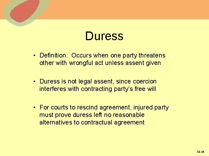 Duress • Definition: Occurs when one party threatens other with wrongful act unless assent Duress • Definition: Occurs when one party threatens other with wrongful act unless assent