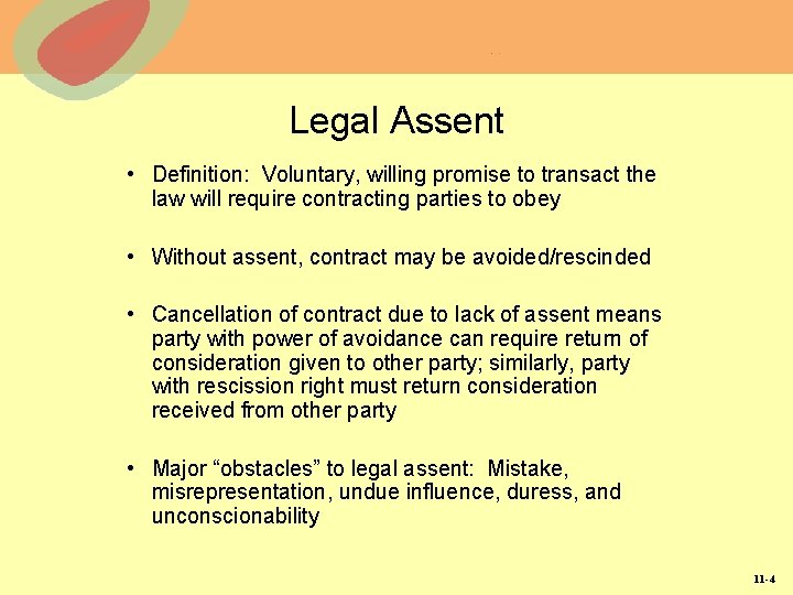 Legal Assent • Definition: Voluntary, willing promise to transact the law will require contracting Legal Assent • Definition: Voluntary, willing promise to transact the law will require contracting