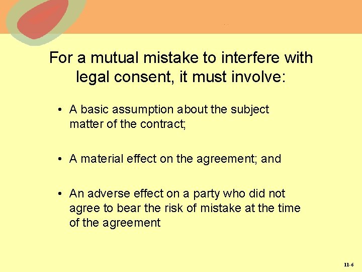 For a mutual mistake to interfere with legal consent, it must involve: • A For a mutual mistake to interfere with legal consent, it must involve: • A