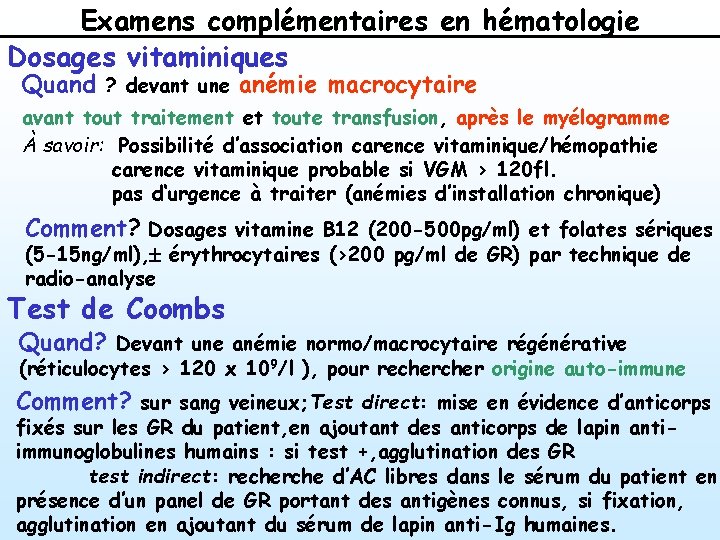 Examens complémentaires en hématologie Dosages vitaminiques Quand ? devant une anémie macrocytaire avant tout