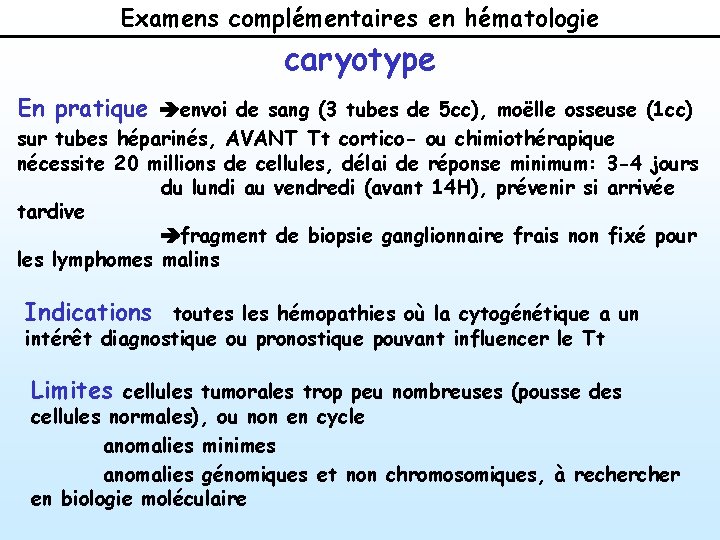 Examens complémentaires en hématologie caryotype En pratique èenvoi de sang (3 tubes de 5