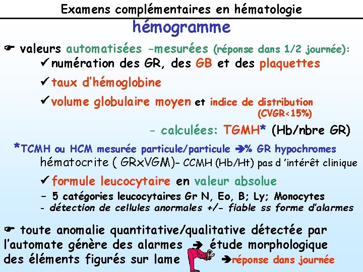 Examens complémentaires en hématologie hémogramme F valeurs automatisées -mesurées (réponse dans 1/2 journée): ü
