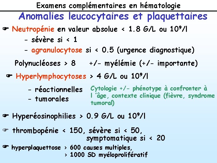 Examens complémentaires en hématologie Anomalies leucocytaires et plaquettaires F Neutropénie en valeur absolue <