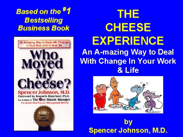 Based on the #1 Bestselling Business Book THE CHEESE EXPERIENCE An A-mazing Way to