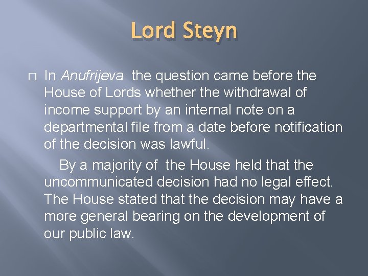 Lord Steyn � In Anufrijeva the question came before the House of Lords whether