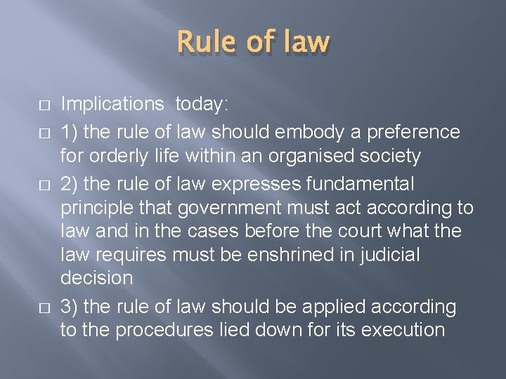 Rule of law � � Implications today: 1) the rule of law should embody