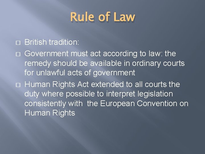 Rule of Law � � � British tradition: Government must according to law: the