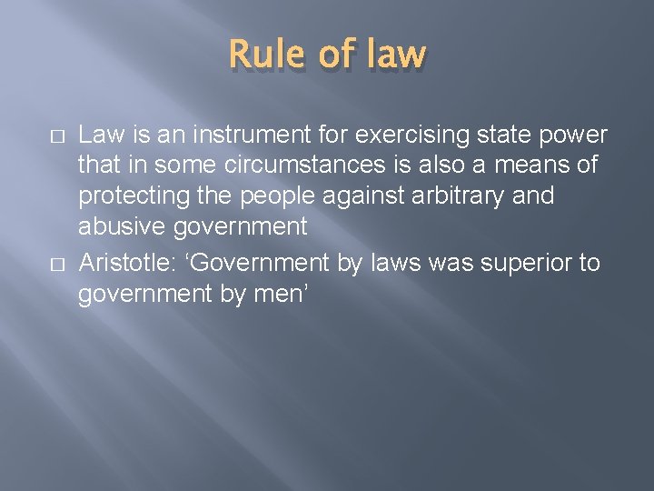 Rule of law � � Law is an instrument for exercising state power that