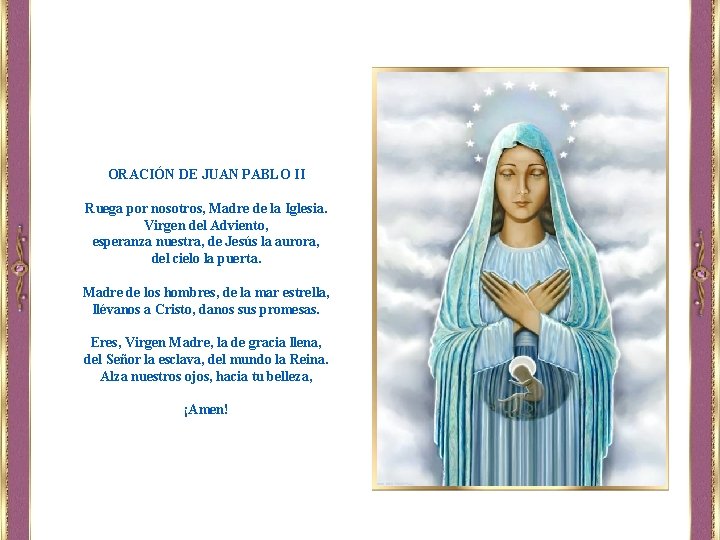 ORACIÓN DE JUAN PABLO II Ruega por nosotros, Madre de la Iglesia. Virgen del