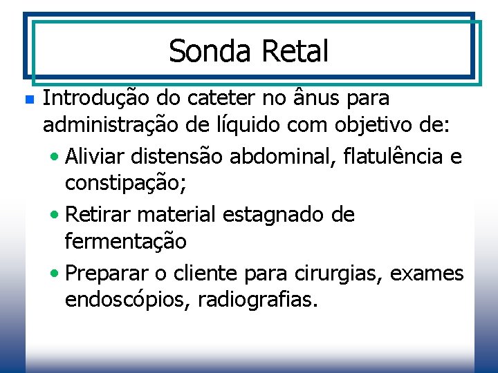 Sonda Retal n Introdução do cateter no ânus para administração de líquido com objetivo