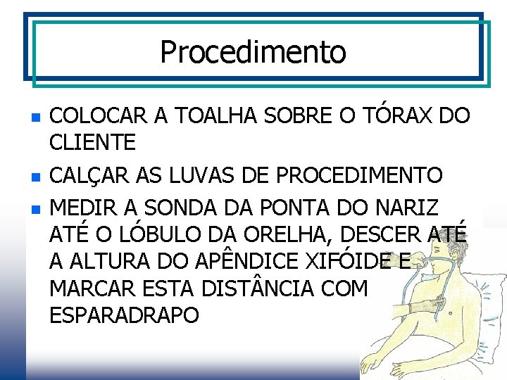 Procedimento n n n COLOCAR A TOALHA SOBRE O TÓRAX DO CLIENTE CALÇAR AS