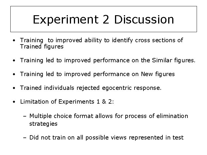 Experiment 2 Discussion • Training to improved ability to identify cross sections of Trained