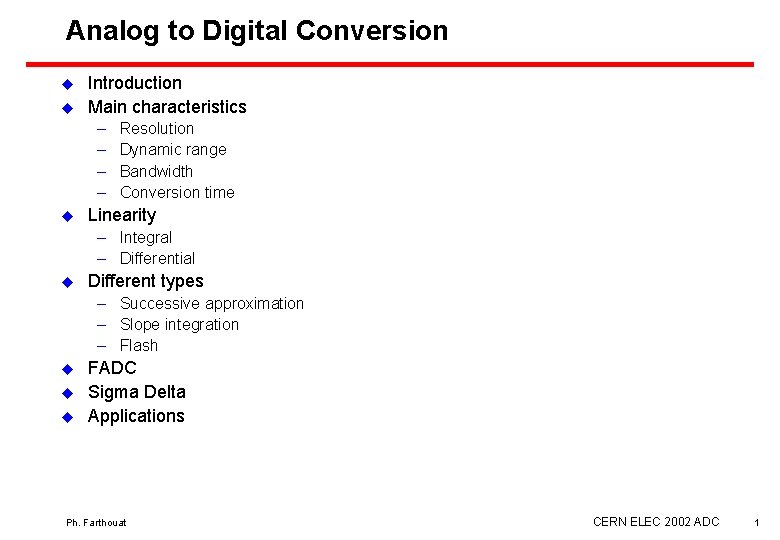 Analog to Digital Conversion u u Introduction Main characteristics – – u Resolution Dynamic