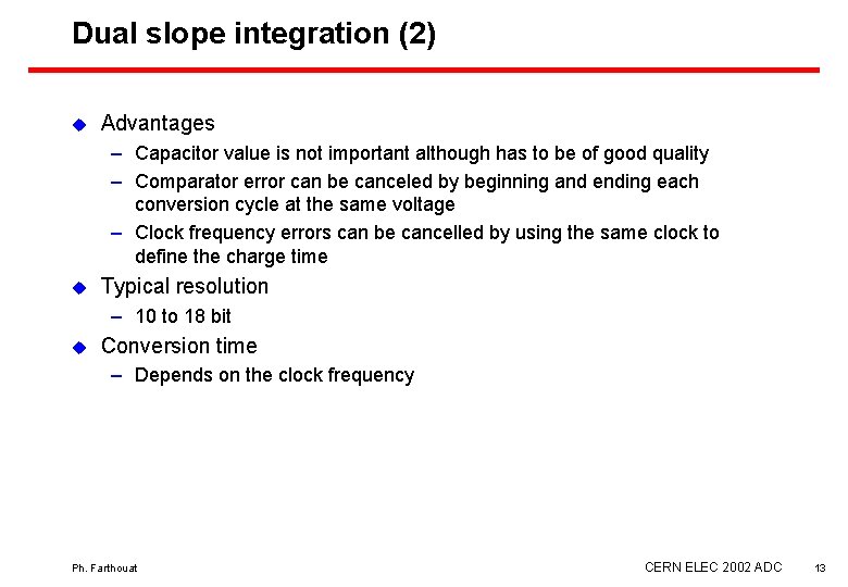 Dual slope integration (2) u Advantages – Capacitor value is not important although has