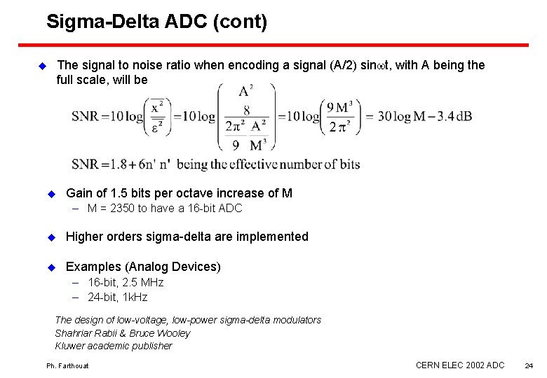Sigma-Delta ADC (cont) The signal to noise ratio when encoding a signal (A/2) sinwt,