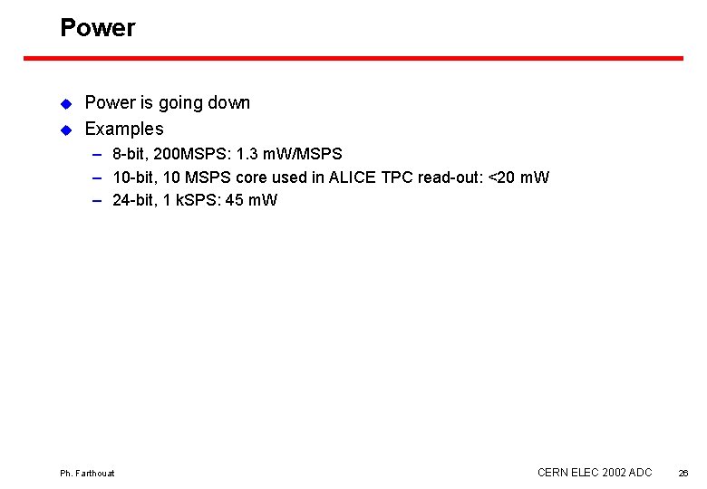 Power u u Power is going down Examples – 8 -bit, 200 MSPS: 1.