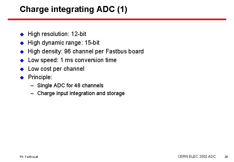 Charge integrating ADC (1) u u u High resolution: 12 -bit High dynamic range: