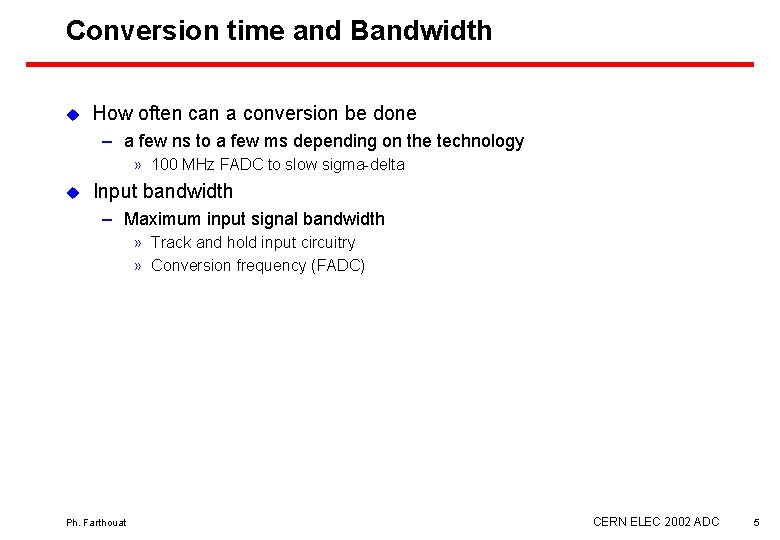 Conversion time and Bandwidth u How often can a conversion be done – a