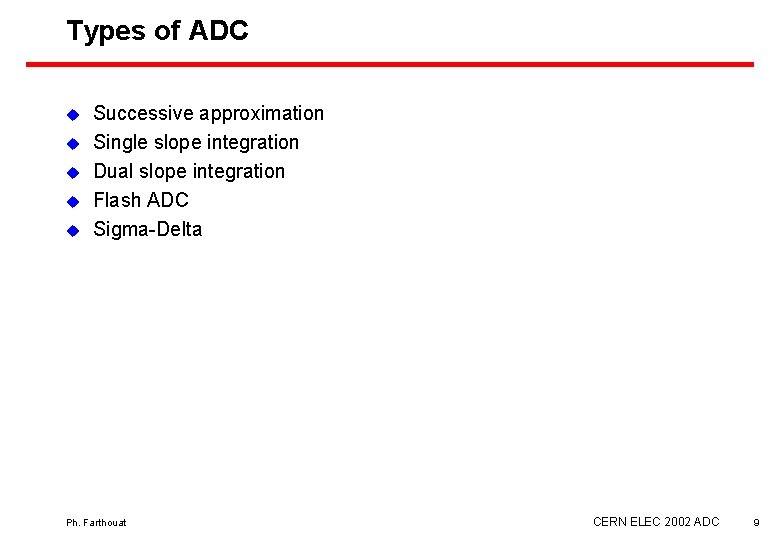 Types of ADC u u u Successive approximation Single slope integration Dual slope integration