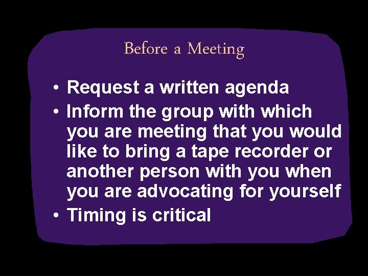Before a Meeting • Request a written agenda • Inform the group with which