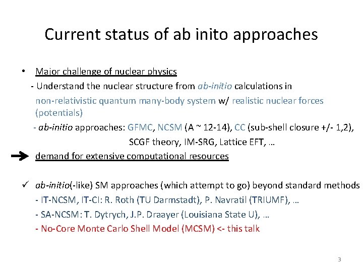 Current status of ab inito approaches • Major challenge of nuclear physics - Understand