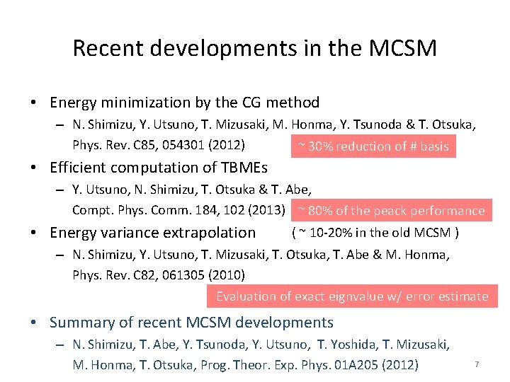 Recent developments in the MCSM • Energy minimization by the CG method – N.