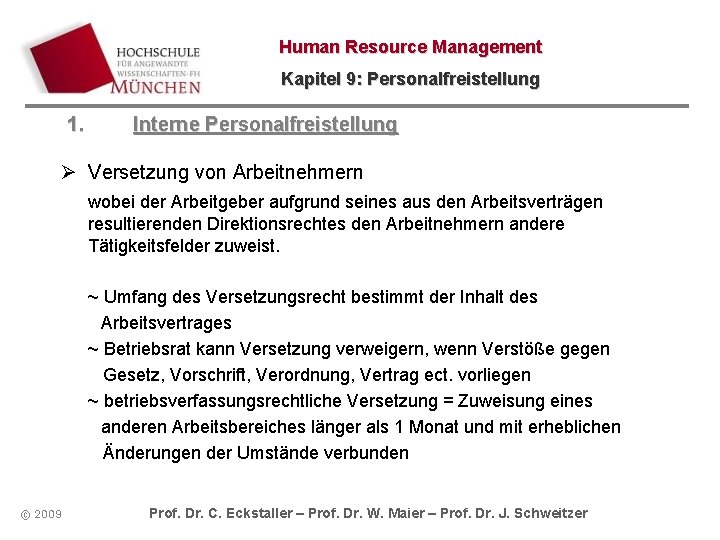 Human Resource Management Kapitel 9: Personalfreistellung 1. Interne Personalfreistellung Ø Versetzung von Arbeitnehmern wobei Human Resource Management Kapitel 9: Personalfreistellung 1. Interne Personalfreistellung Ø Versetzung von Arbeitnehmern wobei