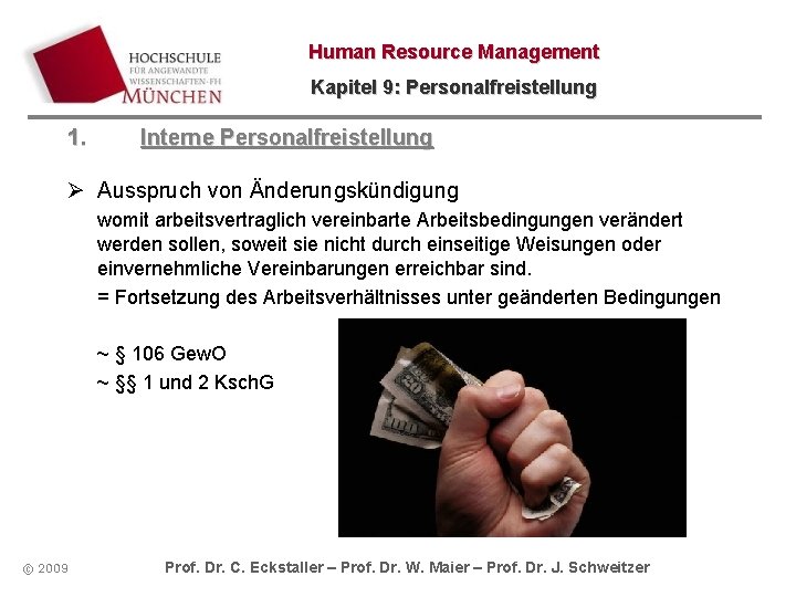 Human Resource Management Kapitel 9: Personalfreistellung 1. Interne Personalfreistellung Ø Ausspruch von Änderungskündigung womit Human Resource Management Kapitel 9: Personalfreistellung 1. Interne Personalfreistellung Ø Ausspruch von Änderungskündigung womit
