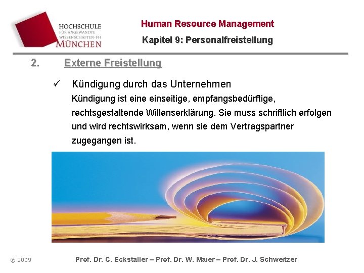 Human Resource Management Kapitel 9: Personalfreistellung 2. Externe Freistellung ü Kündigung durch das Unternehmen Human Resource Management Kapitel 9: Personalfreistellung 2. Externe Freistellung ü Kündigung durch das Unternehmen