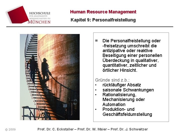 Human Resource Management Kapitel 9: Personalfreistellung = Die Personalfreistellung oder -freisetzung umschreibt die antizipative Human Resource Management Kapitel 9: Personalfreistellung = Die Personalfreistellung oder -freisetzung umschreibt die antizipative