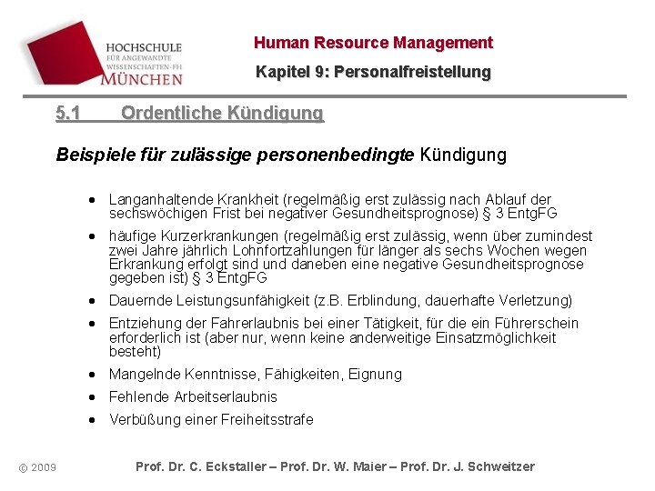 Human Resource Management Kapitel 9: Personalfreistellung 5. 1 Ordentliche Kündigung Beispiele für zulässige personenbedingte Human Resource Management Kapitel 9: Personalfreistellung 5. 1 Ordentliche Kündigung Beispiele für zulässige personenbedingte
