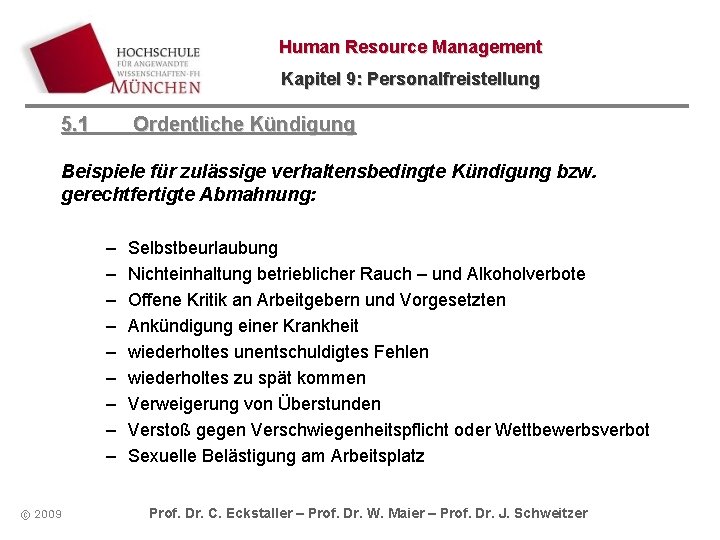 Human Resource Management Kapitel 9: Personalfreistellung 5. 1 Ordentliche Kündigung Beispiele für zulässige verhaltensbedingte Human Resource Management Kapitel 9: Personalfreistellung 5. 1 Ordentliche Kündigung Beispiele für zulässige verhaltensbedingte