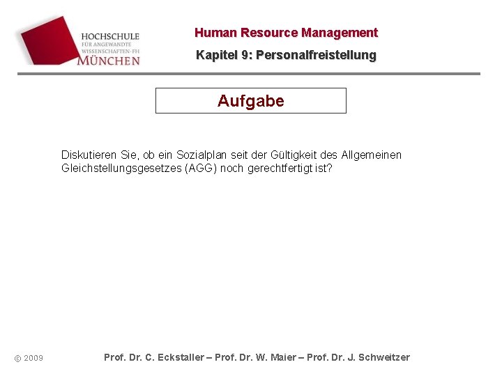 Human Resource Management Kapitel 9: Personalfreistellung Aufgabe Diskutieren Sie, ob ein Sozialplan seit der Human Resource Management Kapitel 9: Personalfreistellung Aufgabe Diskutieren Sie, ob ein Sozialplan seit der