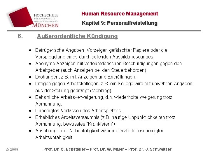 Human Resource Management Kapitel 9: Personalfreistellung 6. Außerordentliche Kündigung · Betrügerische Angaben, Vorzeigen gefälschter Human Resource Management Kapitel 9: Personalfreistellung 6. Außerordentliche Kündigung · Betrügerische Angaben, Vorzeigen gefälschter