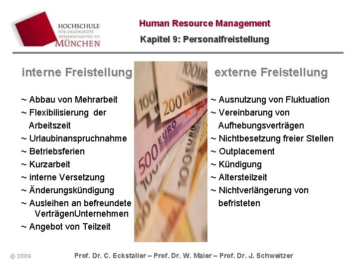 Human Resource Management Kapitel 9: Personalfreistellung interne Freistellung externe Freistellung ~ Abbau von Mehrarbeit Human Resource Management Kapitel 9: Personalfreistellung interne Freistellung externe Freistellung ~ Abbau von Mehrarbeit