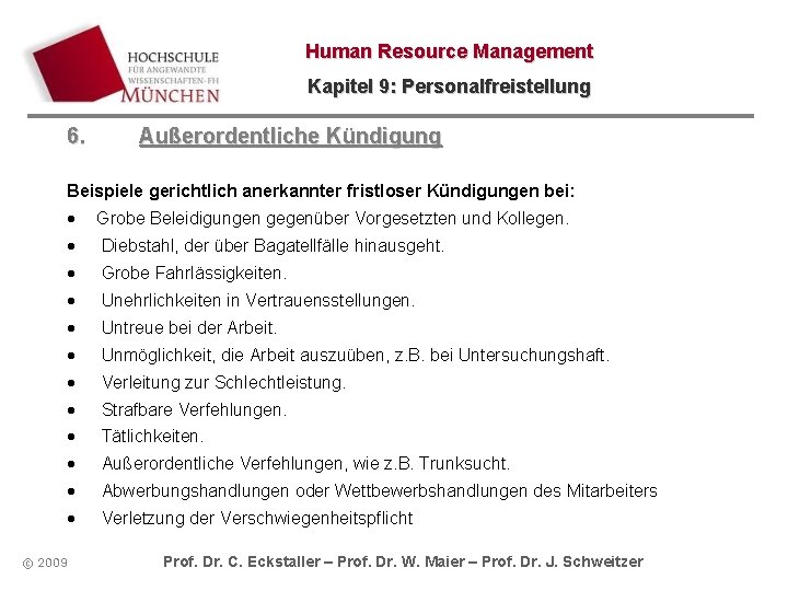 Human Resource Management Kapitel 9: Personalfreistellung 6. Außerordentliche Kündigung Beispiele gerichtlich anerkannter fristloser Kündigungen Human Resource Management Kapitel 9: Personalfreistellung 6. Außerordentliche Kündigung Beispiele gerichtlich anerkannter fristloser Kündigungen