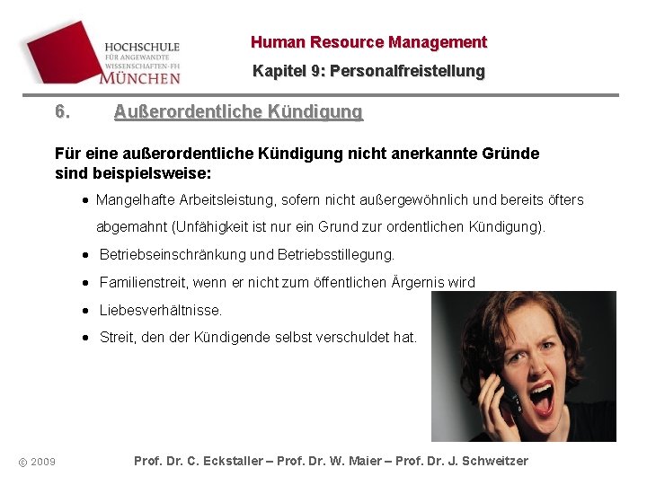 Human Resource Management Kapitel 9: Personalfreistellung 6. Außerordentliche Kündigung Für eine außerordentliche Kündigung nicht Human Resource Management Kapitel 9: Personalfreistellung 6. Außerordentliche Kündigung Für eine außerordentliche Kündigung nicht