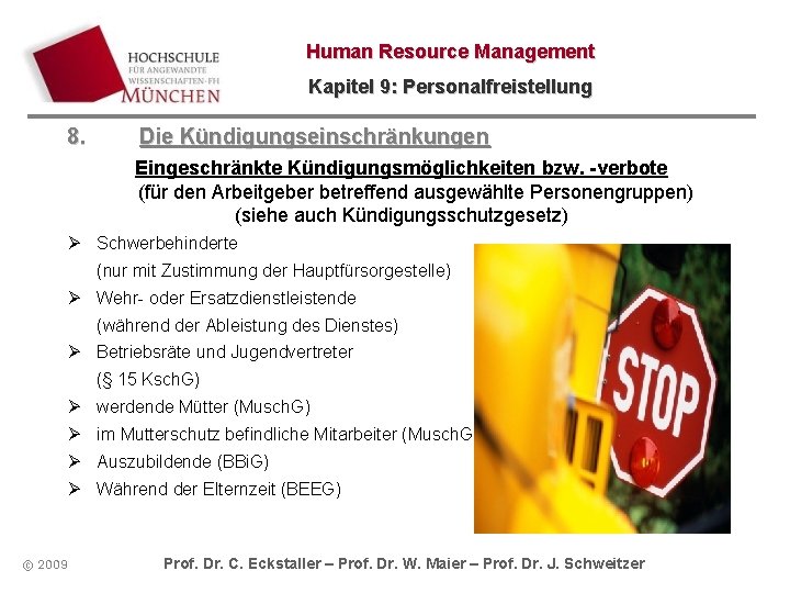 Human Resource Management Kapitel 9: Personalfreistellung 8. Die Kündigungseinschränkungen Eingeschränkte Kündigungsmöglichkeiten bzw. -verbote (für Human Resource Management Kapitel 9: Personalfreistellung 8. Die Kündigungseinschränkungen Eingeschränkte Kündigungsmöglichkeiten bzw. -verbote (für