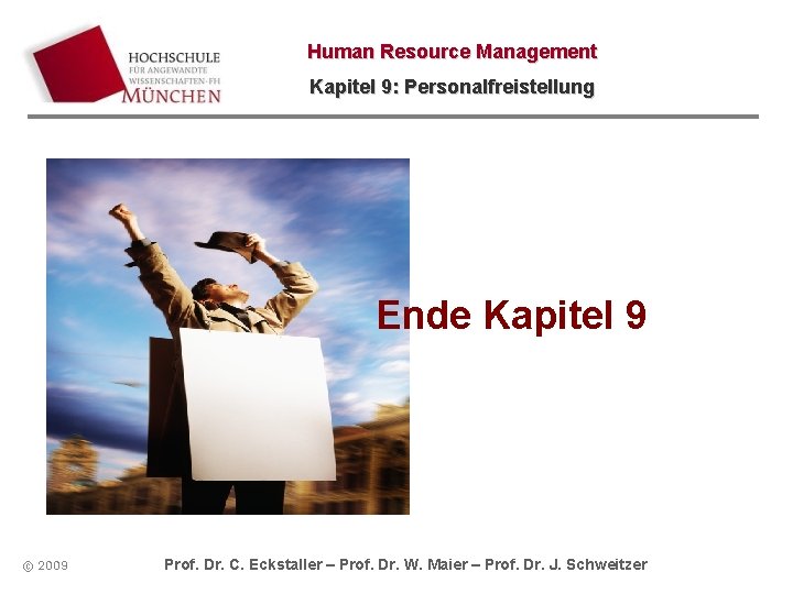 Human Resource Management Kapitel 9: Personalfreistellung Ende Kapitel 9 © 2009 Prof. Dr. C. Human Resource Management Kapitel 9: Personalfreistellung Ende Kapitel 9 © 2009 Prof. Dr. C.