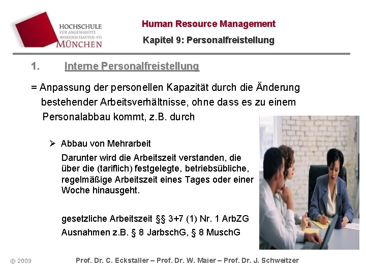 Human Resource Management Kapitel 9: Personalfreistellung 1. Interne Personalfreistellung = Anpassung der personellen Kapazität Human Resource Management Kapitel 9: Personalfreistellung 1. Interne Personalfreistellung = Anpassung der personellen Kapazität