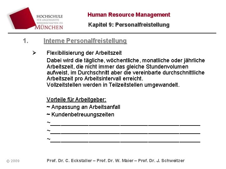 Human Resource Management Kapitel 9: Personalfreistellung 1. Interne Personalfreistellung Ø Flexibilisierung der Arbeitszeit Dabei Human Resource Management Kapitel 9: Personalfreistellung 1. Interne Personalfreistellung Ø Flexibilisierung der Arbeitszeit Dabei