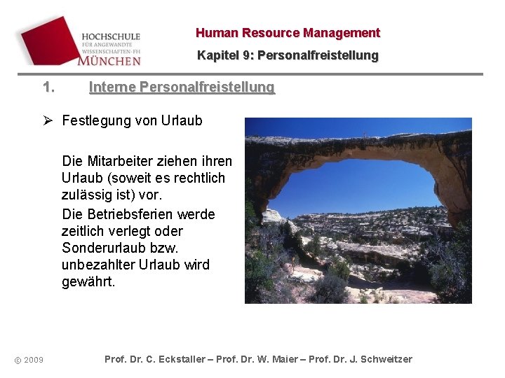 Human Resource Management Kapitel 9: Personalfreistellung 1. Interne Personalfreistellung Ø Festlegung von Urlaub Die Human Resource Management Kapitel 9: Personalfreistellung 1. Interne Personalfreistellung Ø Festlegung von Urlaub Die