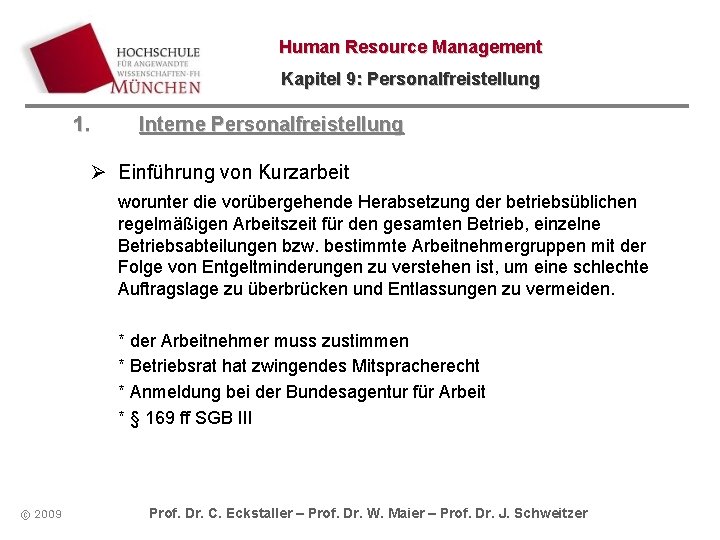 Human Resource Management Kapitel 9: Personalfreistellung 1. Interne Personalfreistellung Ø Einführung von Kurzarbeit worunter Human Resource Management Kapitel 9: Personalfreistellung 1. Interne Personalfreistellung Ø Einführung von Kurzarbeit worunter