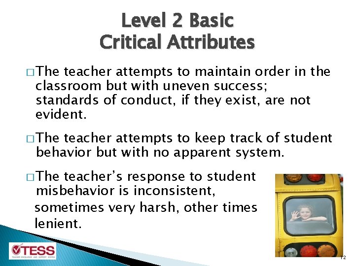 Level 2 Basic Critical Attributes � The teacher attempts to maintain order in the