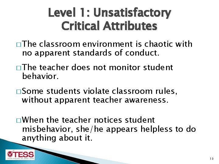 Level 1: Unsatisfactory Critical Attributes � The classroom environment is chaotic with no apparent