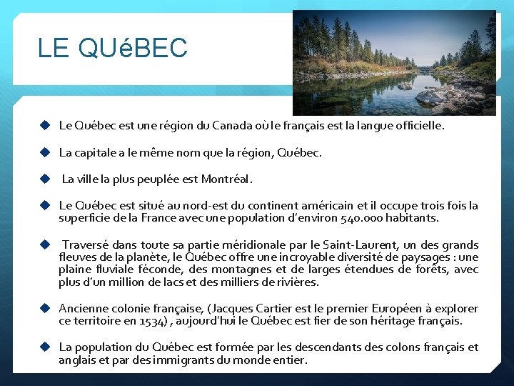 LE QUéBEC u Le Québec est une région du Canada où le français est