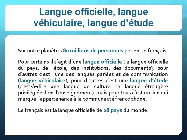 Langue officielle, langue véhiculaire, langue d’étude Sur notre planète 280 millions de personnes parlent