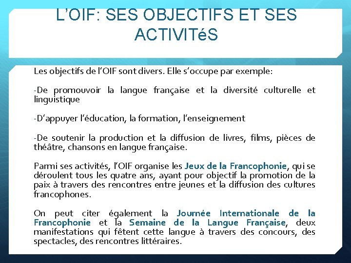 L’OIF: SES OBJECTIFS ET SES ACTIVITéS Les objectifs de l’OIF sont divers. Elle s’occupe